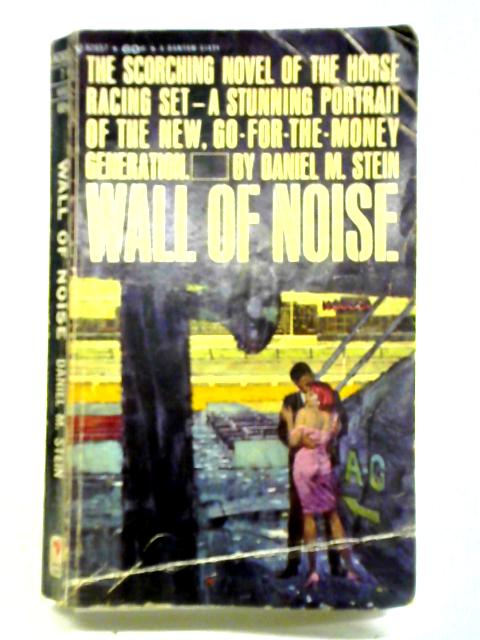 Wall of Noise By Daniel M. Stein