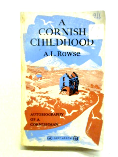 A Cornish Childhood - Autobiography of a Cornishman By A. L. Rowse