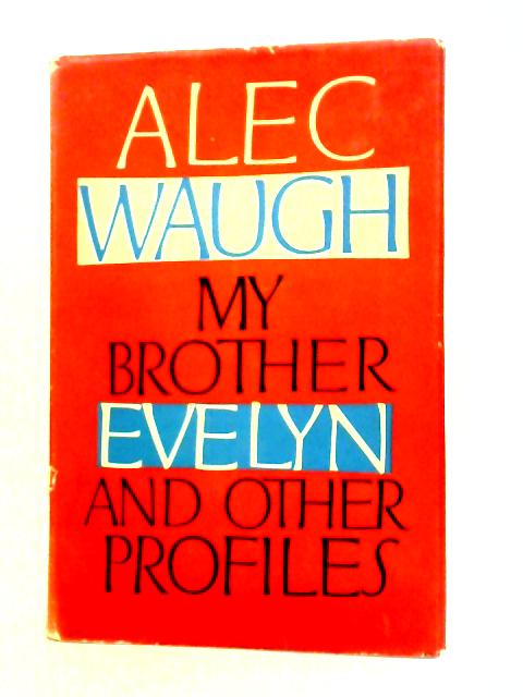 My Brother Evelyn And Other Profiles von Alec Waugh