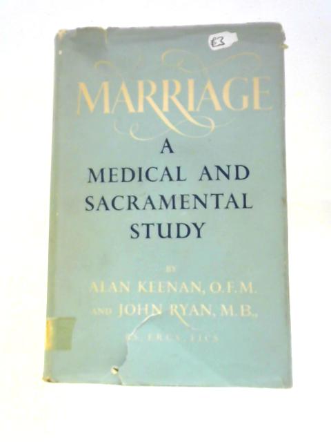 Marriage: A Medical And Sacramental Study By Alan Keenan and John Ryan