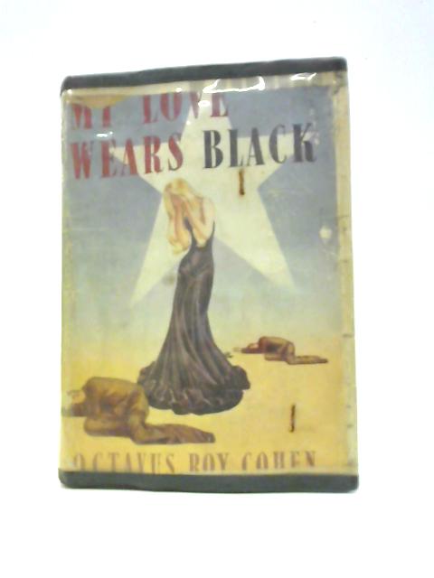 My Love Wears Black von Octavus Roy Cohen