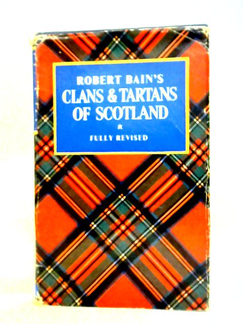 Robert Bain's The Clans and Tartans of Scotland von Margaret O. MacDougall Ed.