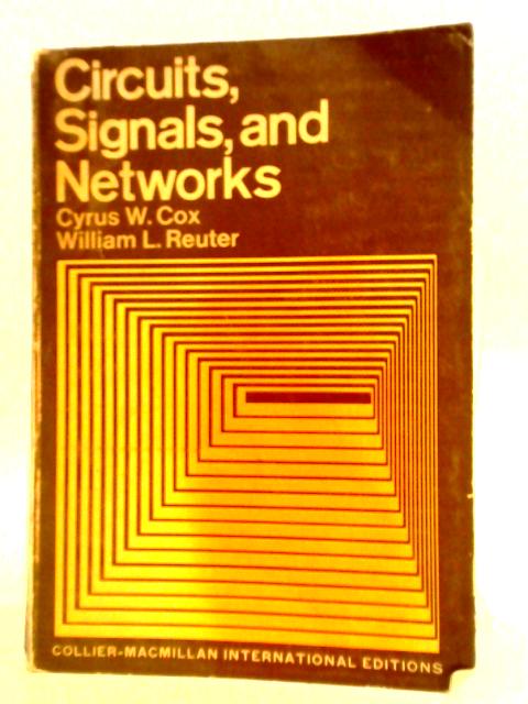 Circuits, Signals and Networks By Cyrus W. Cox et al