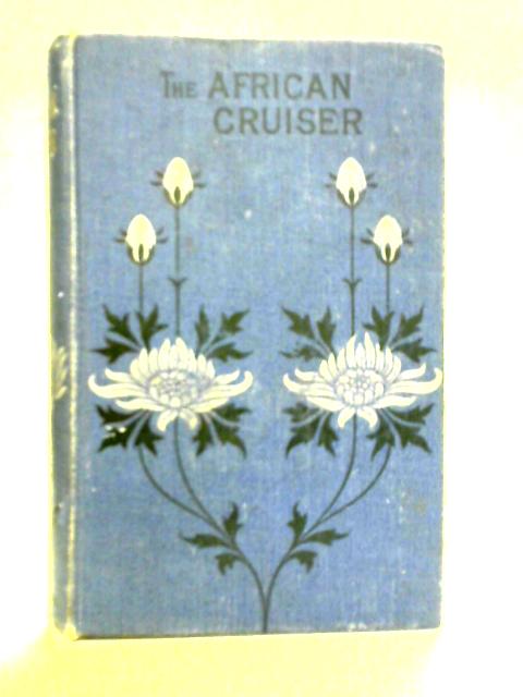 The African Cruiser By S. Whitchurch Sadler