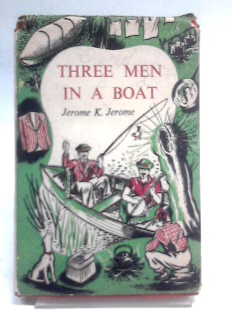 Three Men in a Boat to Say Nothing of the Dog By Jerome K. Jerome