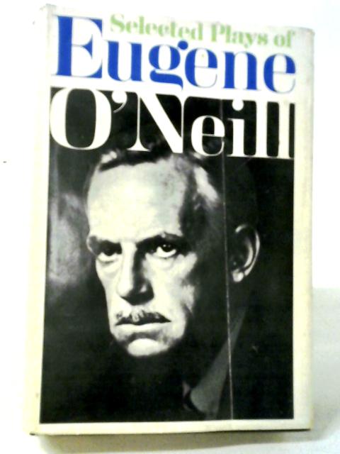 Selected Plays of Eugene O'Neill von O' Neill