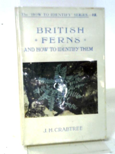 British Ferns and How To Identify Them von J.H. Crabtree