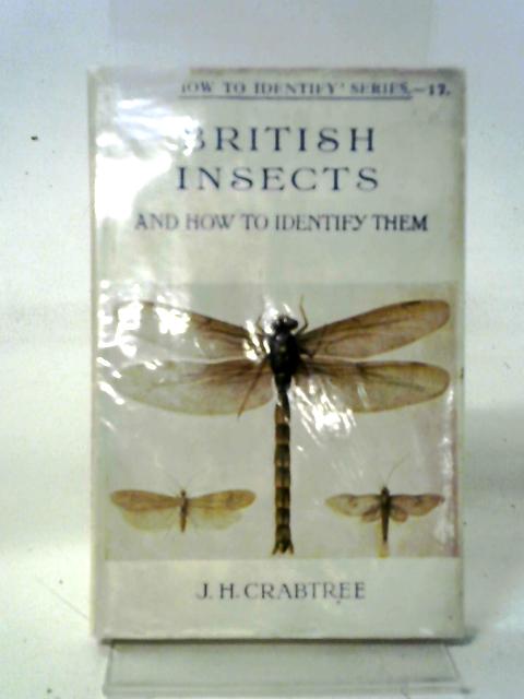 British Insects-And How To Identify Them By J. H. Crabtree