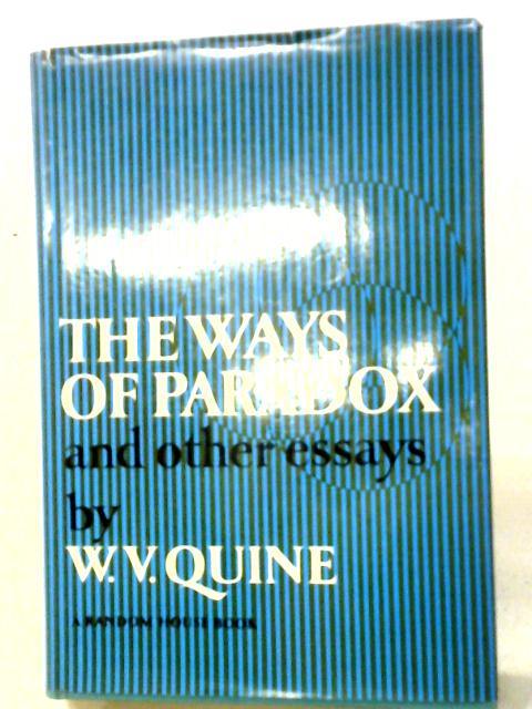 The Ways of Paradox And Other Essays By W V Quine
