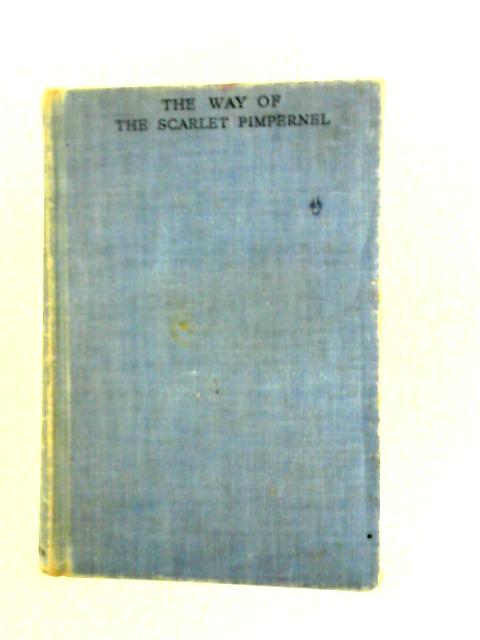 The Way of the Scarlet Pimpernel von Baroness Orczy