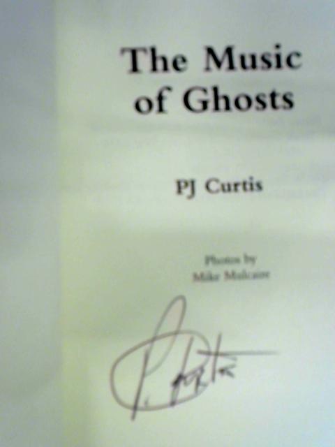 The Music of Ghosts By P.J. Curtis