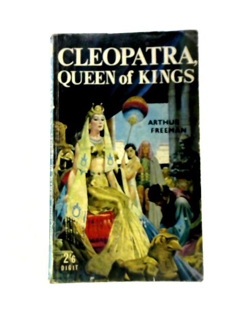 Cleopatra: Queen Of Kings (Digit Books) By Arthur Freeman