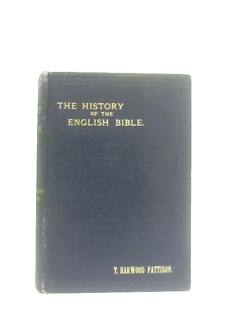 The History Of The English Bible By T. Harwood Pattison
