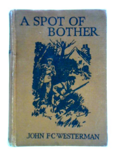 A Spot of Bother By J. F. C. Westerman