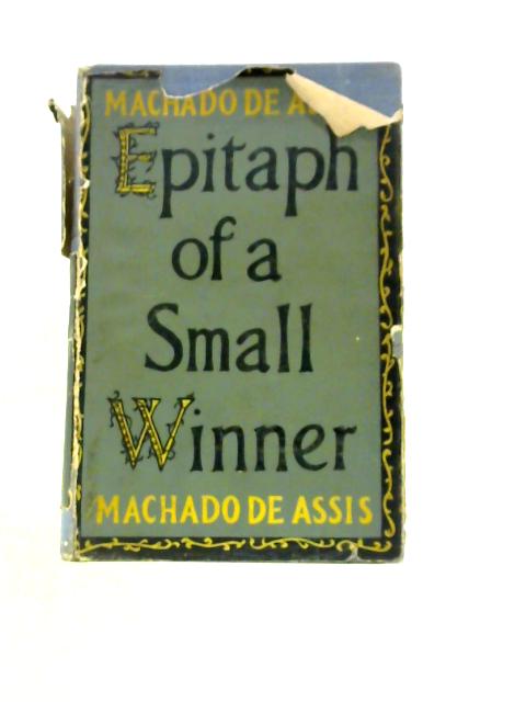 Epitaph Of A Small Winner: A Novel von Machado De Assis