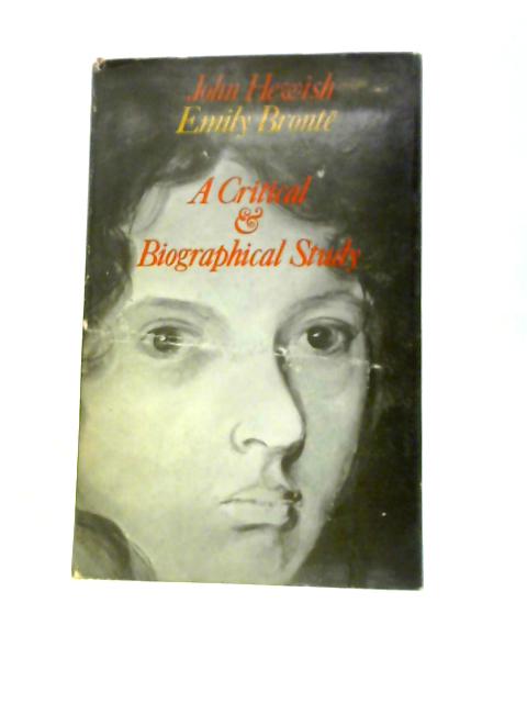 Emily Bronte - A Critical and Biographical Study von John Hewish