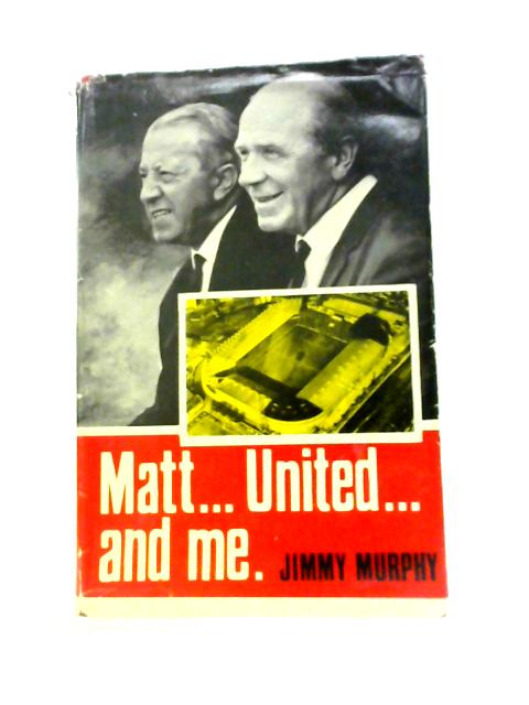 Matt, United and Me von Jimmy Murphy