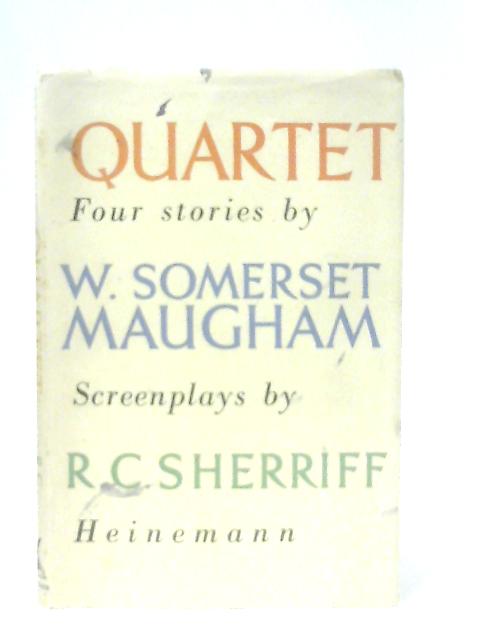 Quartet: Four Stories By W. Somerset Maugham, R C. Sherriff