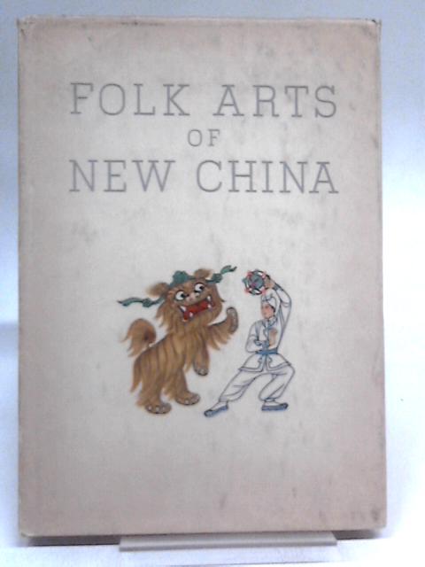 Folk Arts of New China By Unstated
