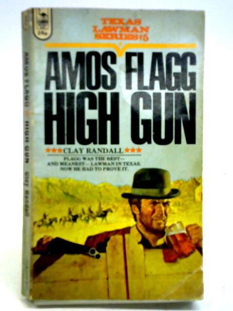 Amos Flagg High Gun By Clay Randall