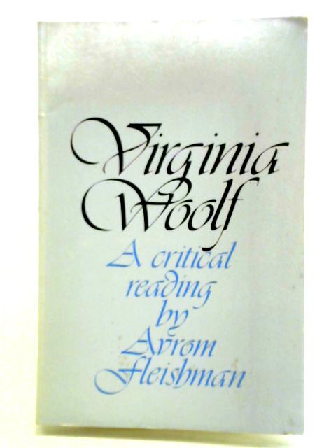 Virginia Woolf: A Critical Reading von Avrom Fleishman