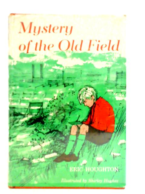 Mystery of the Old Field By Eric Houghton