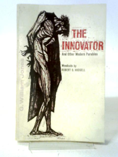The Innovator and Other Modern Parables By G. William Jones