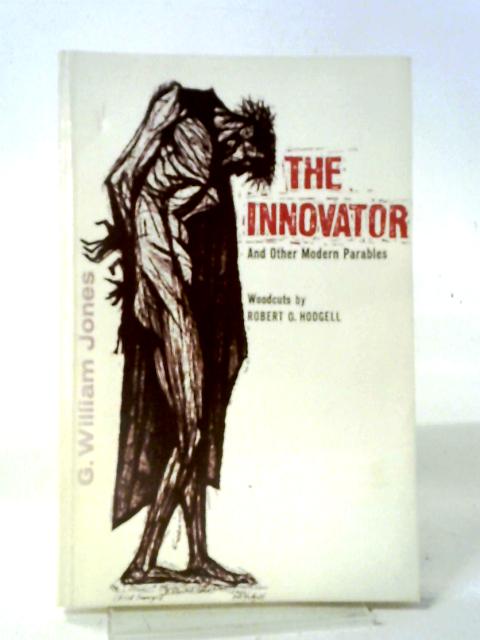 The Innovator and Other Modern Parables By G. William Jones