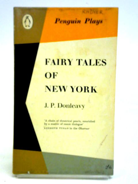 Fairy Tales Of New York By J. P. Donleavy