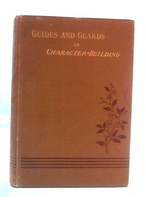 Guides and Guards in Character-Building von C. H. Payne