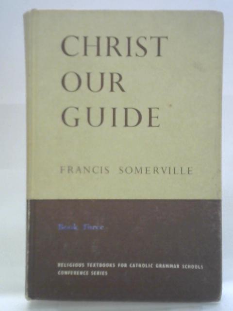 Christ Our Guide. Book 3 von Frances Somerville