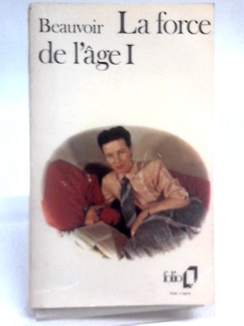 La Force de l'Age: Tome. I By Simone de Beauvoir