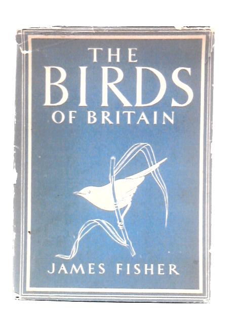 The Birds of Britain By James Fisher