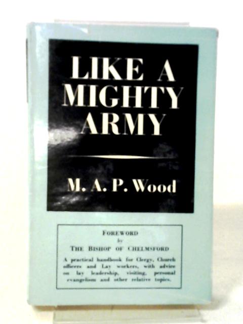 Like A Mighty Army By M. A. P. Wood