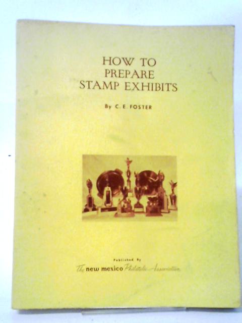 How To Prepare Stamp Exhibits, By C. E Foster