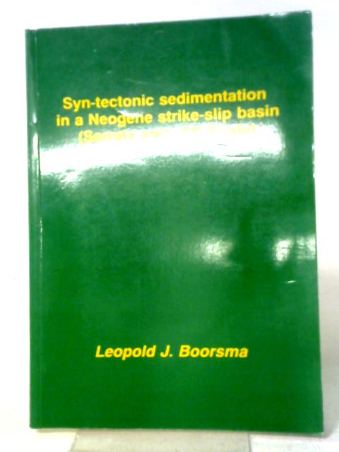 Syn-Tectonic Sedimentation In A Neogene Strike-Slip Basin par Leopold Johan Boorsma