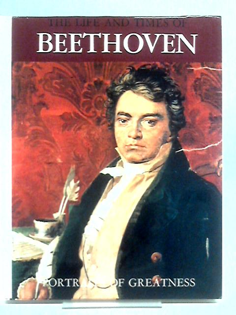 The Life And Times Of Beethoven (Portraits Of Greatness) von Gino Pugnetti