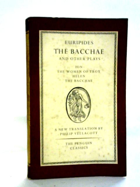 The Bacchae And Other Plays By Euripides