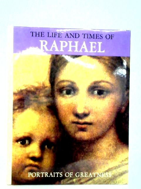 The Life and Times of Raphael von Liana Bortolon
