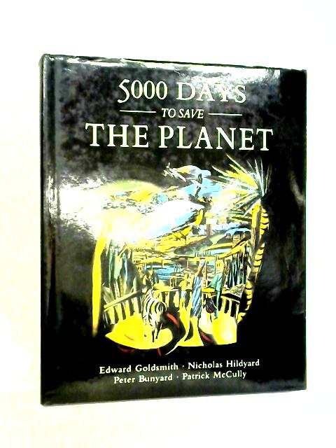 5000 Days To Save The Planet By Edward Goldsmith et al.
