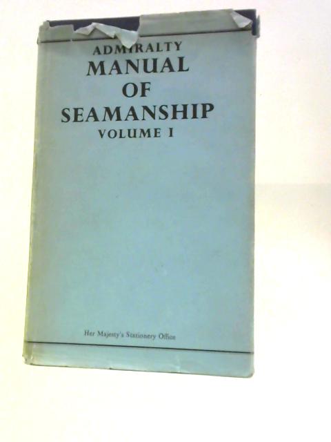 Admiralty Manual of Seamanship Volume I B.R. 67(I) von Unstated