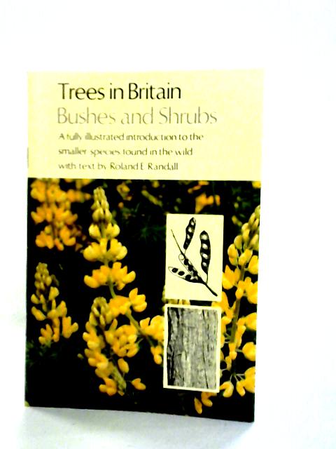 Trees in Britain: Bushes and Shrubs von Roland E.Randall