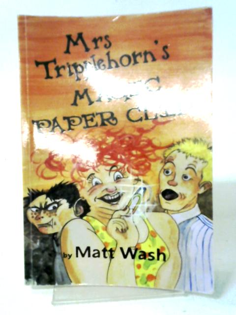 Mrs Tripplehorn's Magic Paper Clip By Matt Wash