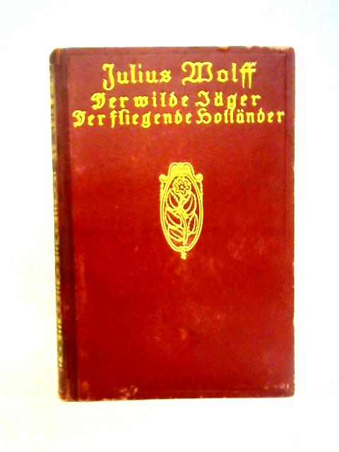 Der Wilde Jager, Der fliegende Hollander By Julius Wolff