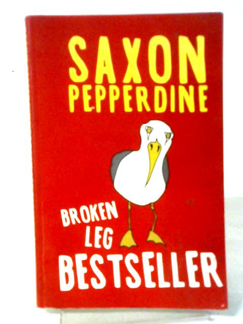 Broken Leg Bestseller By Saxon Pepperdine