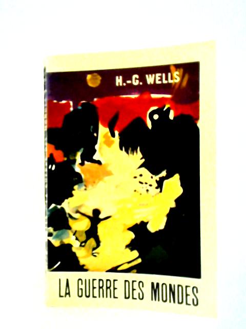 La Guerre Des Mondes By H. G. Wells
