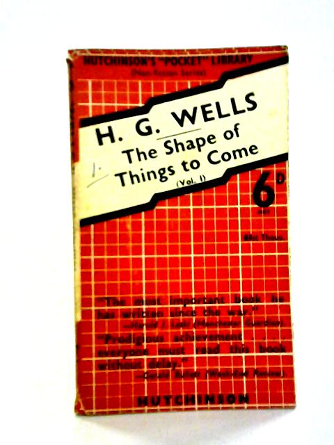 The Shape of Things to Come Volume I By H. G. Wells