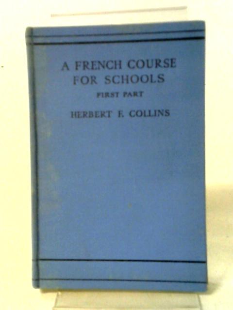 A French Course For Schools Part I von Herbert F. Collins