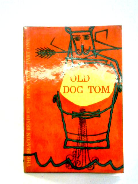 Old Dog Tom : Book Two Part One (The Beacon Readers Series) von James H. Fassett