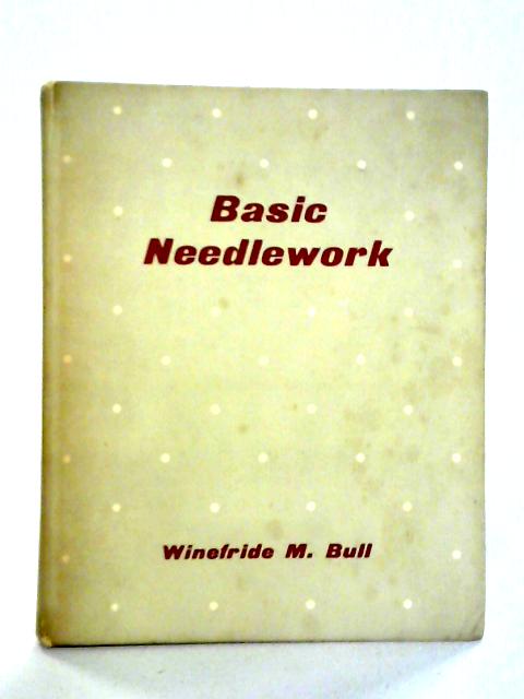 Basic Needlework By Winefride M Bull